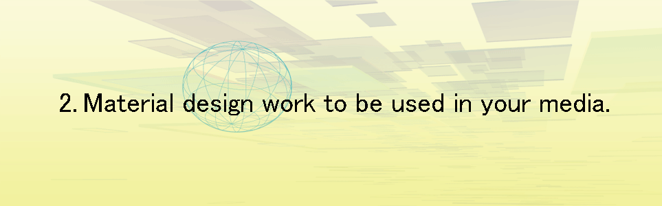Material design work to be used in your media.